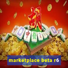 marketplace beta r6